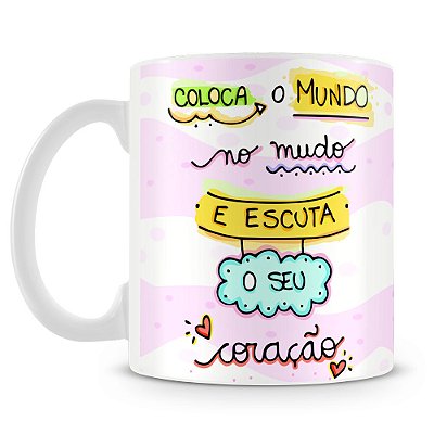 Caneca Coloca o Mundo No Mudo