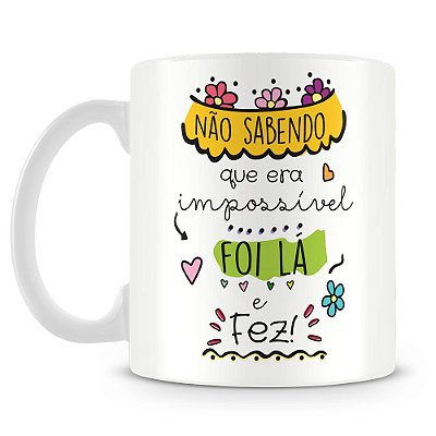 Caneca Foi lá e Fez (Mod.2)