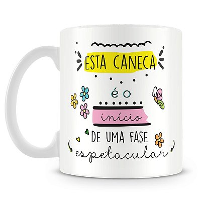 Caneca O Inicio de Uma Fase