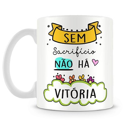 Caneca Sem Sacrifício Não há Vitória