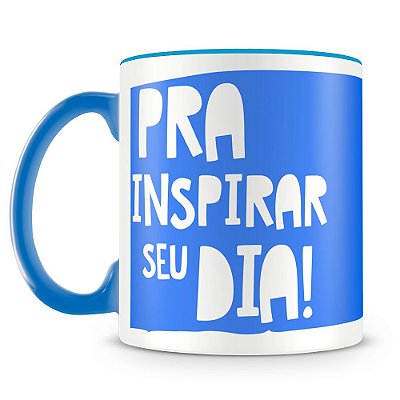 Caneca Personalizada Pra Inspirar Seu Dia