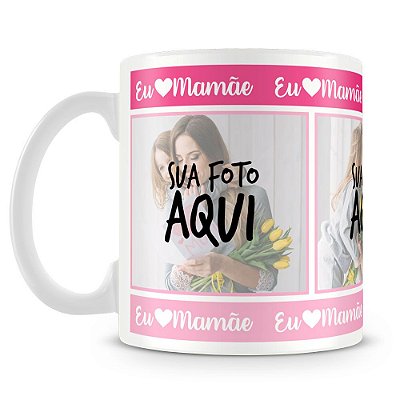 Caneca Personalizada Eu Amo Mamãe (3 Fotos)