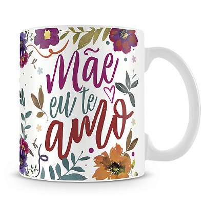Caneca Mãe Eu Te Amo Florido (Com Foto)