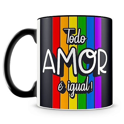 Caneca Todo Amor é Igual