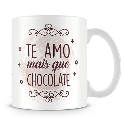 Caneca Te Amo Mais que Chocolate