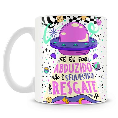 Caneca Se Eu For Abduzido...