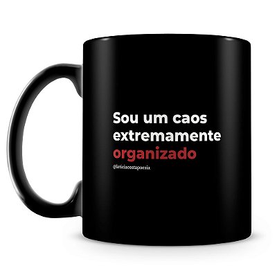 Caneca Caos Organizado (100% Preta)