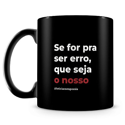Caneca Nosso Erro (100% Preta)
