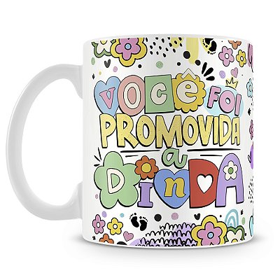 Caneca Você foi Promovida a Dinda