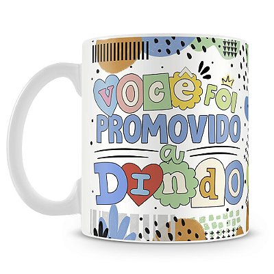 Caneca Você foi Promovido a Dindo
