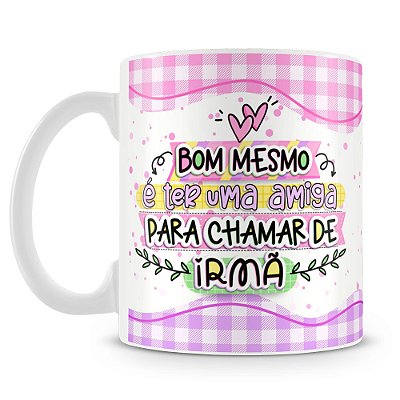 Caneca Muito Mais que uma Amiga