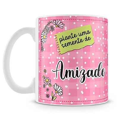 Caneca Plante Uma Semente De Amizade