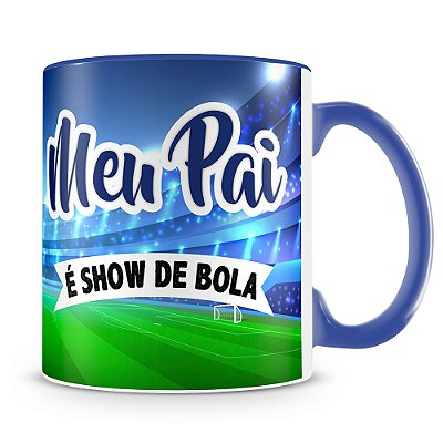 Caneca Meu Pai é Show de Bola (Com Foto)