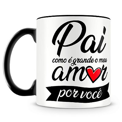 Caneca Pai, Grande Amor Por Você (Com Foto)