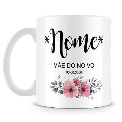 Caneca Personalizada Mãe do Noivo (Com Nome)