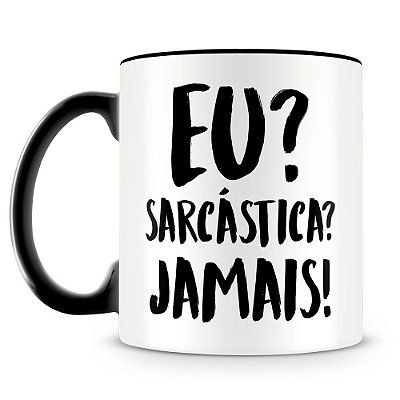 Caneca Sarcástica Jamais