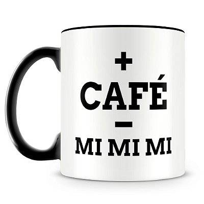 Caneca Personalizada Mais Café Menos Mimimi