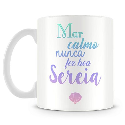 Caneca Personalizada Mar Calmo Nunca fez Boa Sereia