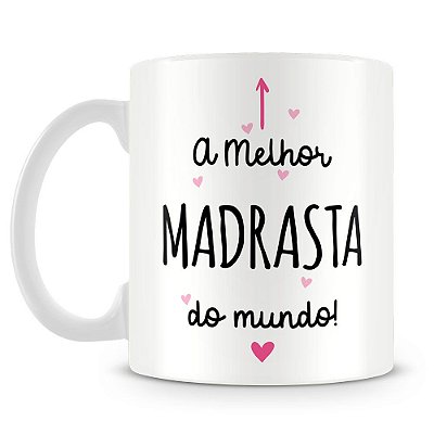 Caneca Personalizada A Melhor Madrasta do Mundo