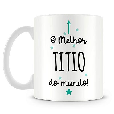 Caneca Personalizada O Melhor Titio do Mundo