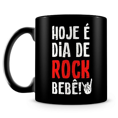 Caneca Personalizada Hoje é Dia de Rock Bebê (100% Preta)