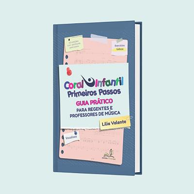 CORAL INFANTIL PRIMEIROS PASSOS - GUIA PRÁTICO
