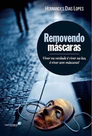 LIVRO REMOVENDO MASCARAS - HERNANDES DIAS LOPES