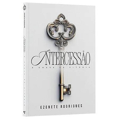 LIVRO INTERCESSAO A CHAVE DA VITORIA - EZENETE RODRIGUES