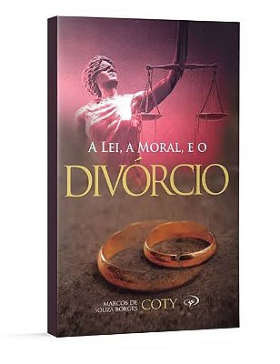 LIVRO A LEI, A MORAL E O DIVÓRCIO - PR COTY