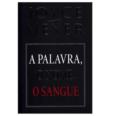 LIVRO A PALAVRA, O NOME, O SANGUE - JOYCE MEYER