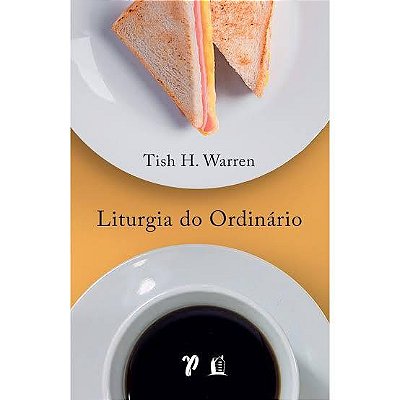 LIVRO LITURGIA DO ORDINARIO - TISH H WARREN