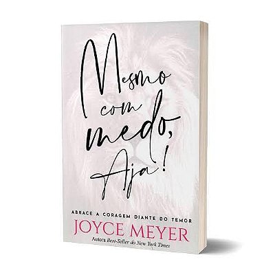 LIVRO MESMO COM MEDO, AJA - JOYCE MEYER