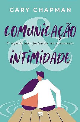 LIVRO COMUNICACAO E INTIMIDADE - GARY CHAPMAN