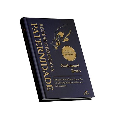 LIVRO REDESCOBRINDO A PATERNIDADE - NATHANAEL BRITO