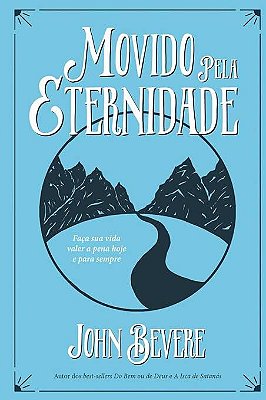 LIVRO MOVIDO PELA ETERNIDADE - JOHN BEVERE