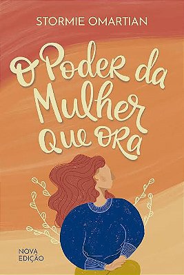LIVRO O PODER DA MULHER QUE ORA - STORMIE OMARTIAN