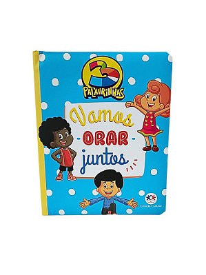 3 PALAVRINHAS - VAMOS ORAR JUNTOS (CAPA ALMOFADADA)
