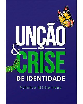 LIVRO UNÇÃO E CRISE DE IDENTIDADE - VALNICE MILHOMENS