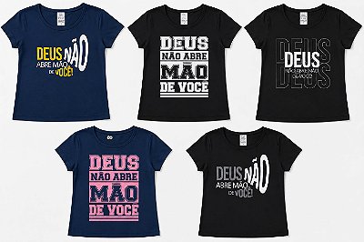 CAMISETA INFANTIL - DEUS NÃO ABRE MÃO DE VOCÊ