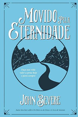 LIVRO MOVIDO PELA ETERNIDADE - JOHN BEVERE