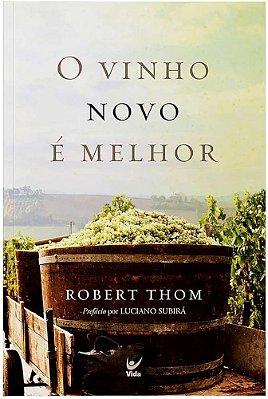 LIVRO O VINHO NOVO É MELHOR - ROBERT THOM