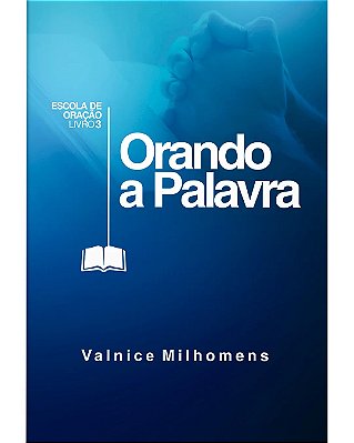LIVRO ORANDO A PALAVRA BROCHURA - VALNICE MILHOMENS