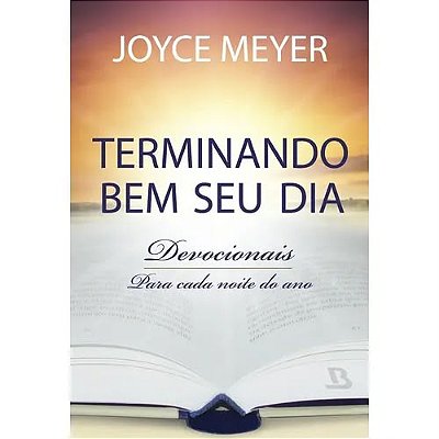 LIVRO TERMINANDO BEM O SEU DIA - JOYCE MEYER