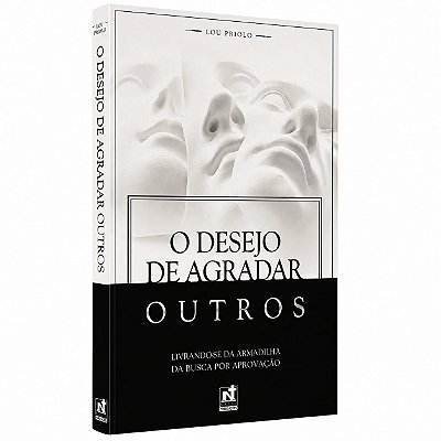 LIVRO O DESEJO DE AGRADAR OUTROS - LOU PRIOLO
