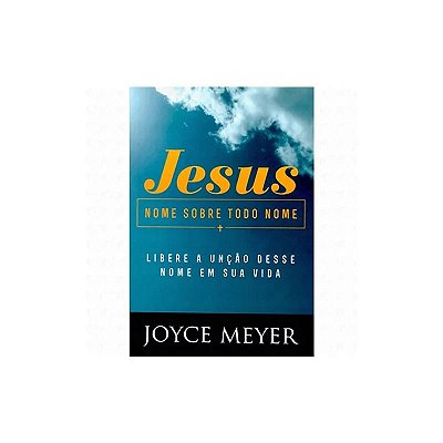 LIVRO JESUS NOME SOBRE TODO NOME - JOYCE MEYER