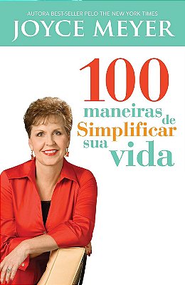 LIVRO 100 MANEIRAS DE SIMPLIFICAR A SUA VIDA - JOYCE MEYER