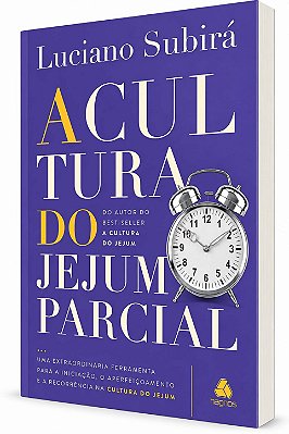 LIVRO A CULTURA DO JEJUM PARCIAL - LUCIANO SUBIRÁ