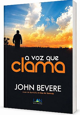 LIVRO A VOZ QUE CLAMA - JOHN BEVERE