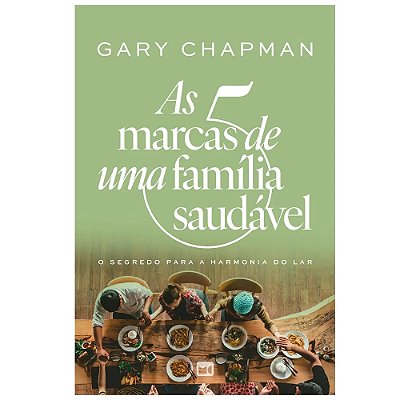 LIVRO AS 5 MARCAS DE UMA FAMÍLIA SAUDÁVEL - GARY CHAPMAN