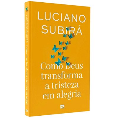LIVRO COMO DEUS TRANSFORMA A TRISTEZA EM ALEGRIA - LUCIANO SUBIRÁ